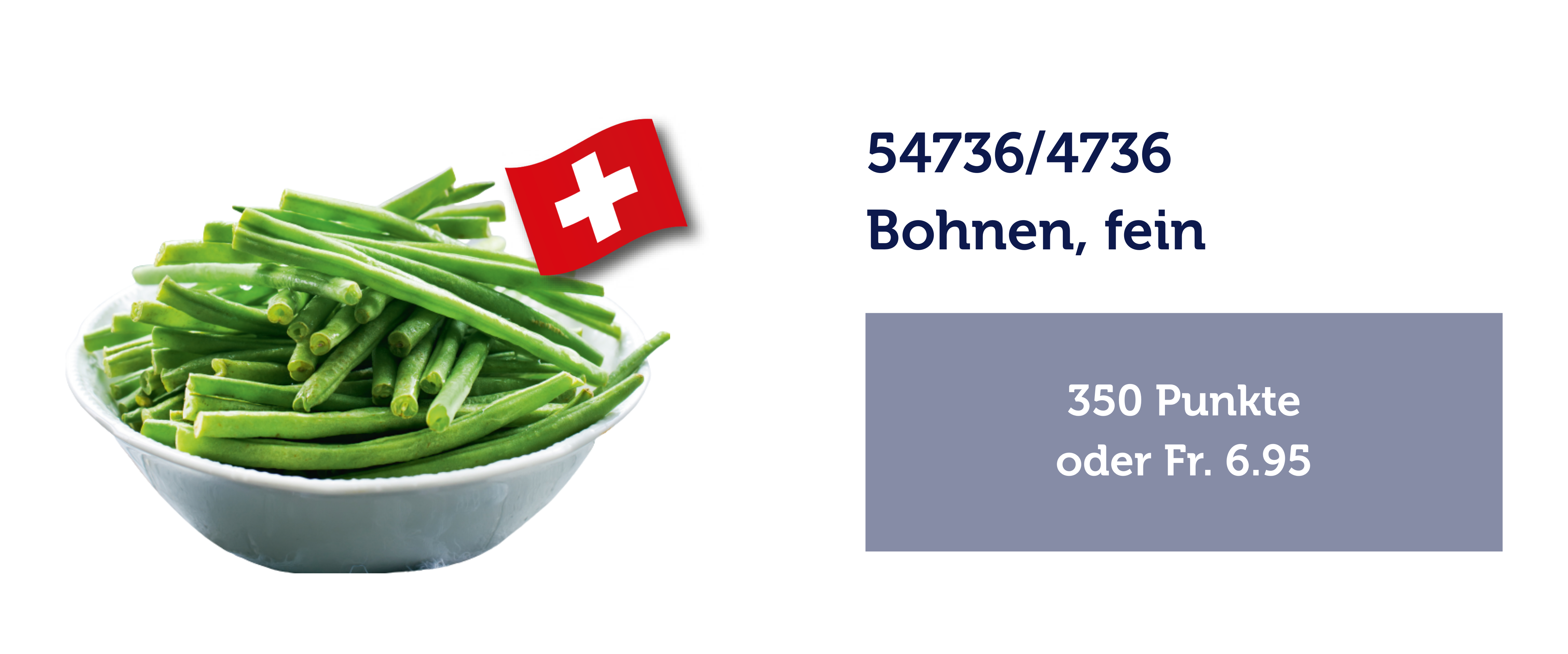 4736 Bohnen, fein